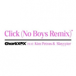 Charli XCX Ft. Kim Petras & Slayyyter - Click (No Boys Remix)